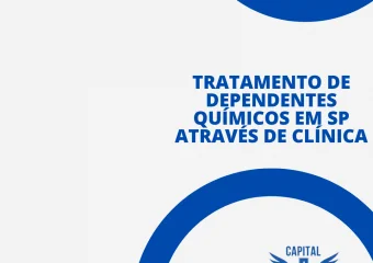 TRATAMENTO DE DEPENDENTES QUÍMICOS EM SP ATRAVÉS DE CLÍNICA