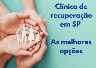 Clínica de recuperação em SP - As melhores opções